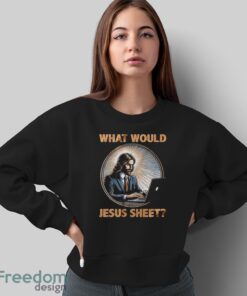 What Would Jesus Sheet Shirt, Funny Spreadsheet Tee, Excel Humor Shirt - Sweatshirt