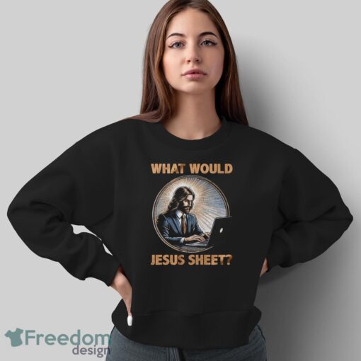 What Would Jesus Sheet Shirt, Funny Spreadsheet Tee, Excel Humor Shirt - Sweatshirt