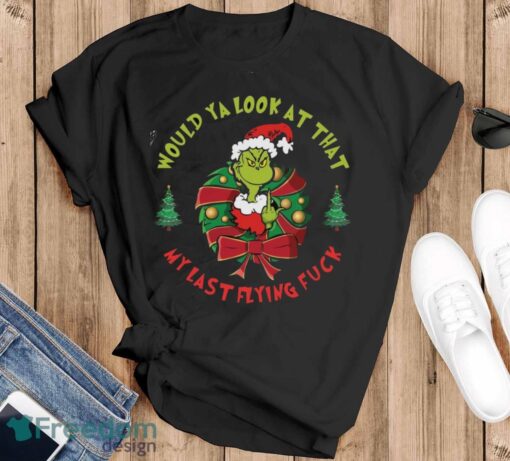 Would you Look at That My Last Flying Fck Shirt, New Grinch Shirt - Black T-Shirt