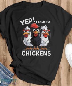 Yep I Talk To Chickens Funny Cute Farmer Shirt - Black T-Shirt