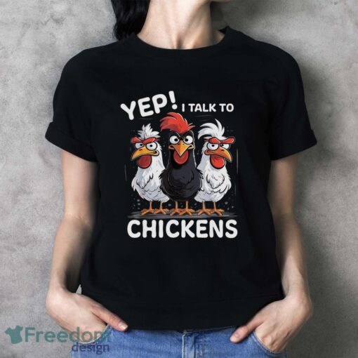 Yep I Talk To Chickens Funny Cute Farmer Shirt - Ladies T-Shirt