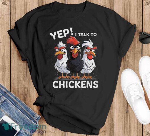 Yep I Talk To Chickens Funny Cute Farmer Shirt - Black T-Shirt