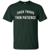Thick Thighs Thin Patience Shirts