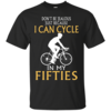 Don't be Jealous Because I Can Cycling in My Fifties T-Shirt, Hoodies