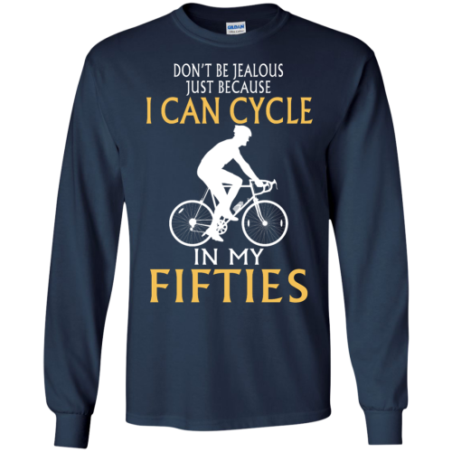 Don't be Jealous Because I Can Cycling in My Fifties T Shirt, Hoodies