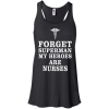 Forget superman my heroes are nurses T Shirt, Hoodies, Tank Top