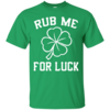 Patricks Day: Rub Me For Luck Irish T-Shirt, Hoodies