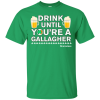 Drink Until You Are A Gallagher Shameless T Shirt