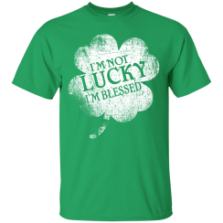 St Patrick's Day: I'm Not Lucky I'm Blessed T-shirt