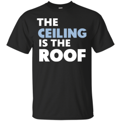 Michael Jordan: The Ceiling Is The Roof T-Shirt, Hoodies, Tank