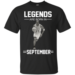 Michael Jordan: Legends Are Born In September T-Shirts & Hoodies