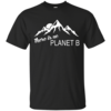 Earth Day 2017: There Is No Planet B T-Shirts & Hoodies