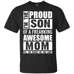 Proud Son Of A Freaking Awesome Mom T-Shirts & Hoodies