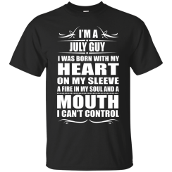 I'm a July Guy I Was Born With My Heart T-Shirt