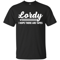 Lordy, I Hope There Are Tapes Comey T-Shirts, Hoodies
