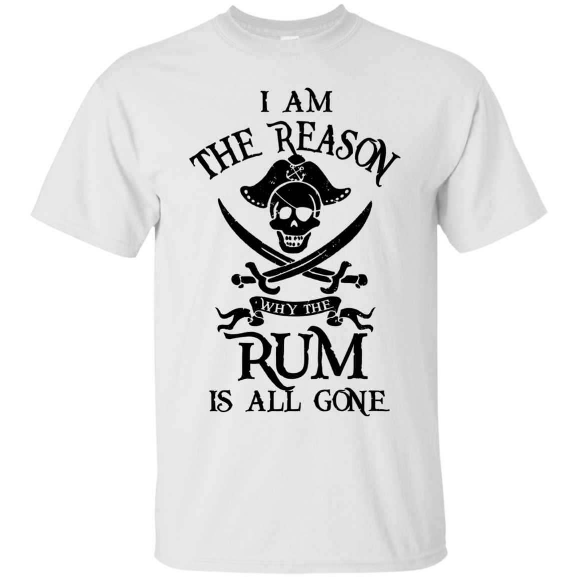 I'm the Reason the Rum is Always Gone Pirates of the 