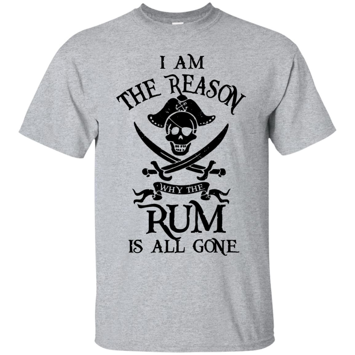 I'm the Reason the Rum is Always Gone Pirates of the 