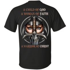 A Child Of God A Woman Of Faith A Warrior Of Christ T-Shirts, Hoodies, V-Neck, Tank